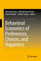 Shinsuke Ikeda, Hideaki Kato, Hideaki Kiyoshi Kato, Hideak Kiyoshi Kato, Hideaki Kiyoshi Kato, Fumio Ohtake... - Behavioral Economics of Preferences, Choices, and Happiness