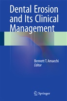 Bennett Amaechi, Bennett T. Amaechi, Bennet T Amaechi, Bennett T Amaechi - Dental Erosion and Its Clinical Management