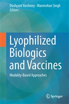 Singh, Singh, Manmohan Singh, Dushyan Varshney, Dushyant Varshney, Dushyant B. Varshney - Lyophilized Biologics and Vaccines
