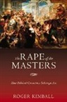 Roger Kimball - The Rape of the Masters