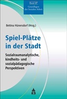 Bettin Hünersdorf, Bettina Hünersdorf - Spiel-Plätze in der Stadt