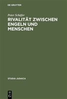Peter Schäfer - Rivalität zwischen Engeln und Menschen