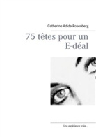 Catherine Adida-Rosenberg - 75 têtes pour un E-déal ....
