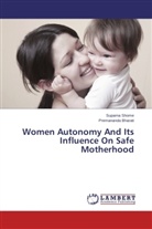 Premananda Bharati, Suparn Shome, Suparna Shome - Women Autonomy And Its Influence On Safe Motherhood
