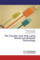 Kamaruzaman Maskat, Mohd Afiz Shukran, Mohd Afizi Shukran, Mohd Nazri Ismail, Moh Nazri Ismail, Mohd Nazri Ismail - File Transfer over IPv6 using Wired and Wireless Technology