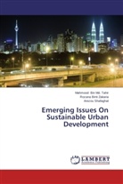 Mahmoo Bin Md Tahir, Mahmood Bin Md Tahir, Mahmood Bin Md. Tahir, Rozan Binti Zakaria, Rozana Binti Zakaria, Shafag... - Emerging Issues On Sustainable Urban Development