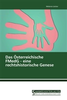 Melanie Löcker - Das Österreichische FMedG - eine rechtshistorische Genese