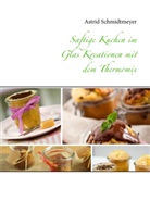 Astrid Schmidtmeyer - Saftige Kuchen im Glas Kreationen mit dem Thermomix
