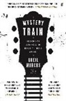 Greil Marcus - Mystery Train
