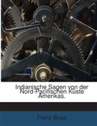 Franz Boas - Indianische Sagen Von Der Nord-pacifischen Küste Amerikas...