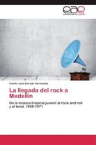 Camilo José Estrada Hernández - La llegada del rock a Medellín