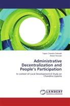 Tapan Chandr Debnath, Tapan Chandra Debnath, Anwar Hossain - Administrative Decentralization and People's Participation