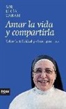 Lucía Caram Padilla - Amar la vida y compartirla : sobre la felicidad y el compromiso
