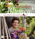 Holger Schweizer - Natürlich Blumen!