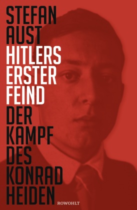 Stefan Aust - Hitlers erster Feind - Der Kampf des Konrad Heiden. Originalausgabe