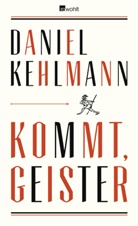 Daniel Kehlmann - Kommt, Geister