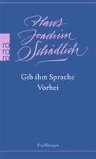 Hans Joachim Schädlich - Gib ihm Sprache / Vorbei
