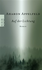 Aharon Appelfeld - Auf der Lichtung