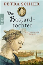 Petra Schier - Die Bastardtochter