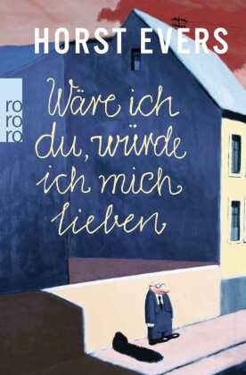 Horst Evers - Wäre ich du, würde ich mich lieben