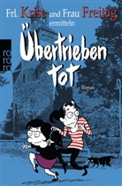 Freitag Frau, Frau Freitag, Frau Freitag, Frau Freitag, Kris Frl, Frl Kris... - Übertrieben tot
