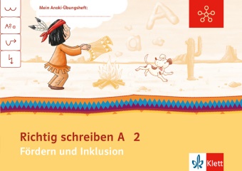 Corneli Donth-Schäffer, Heike Günther - Mein Indianerheft: Mein Anoki-Übungsheft - Richtig schreiben A - Fördern und Inklusion. Arbeitsheft 2. Schuljahr