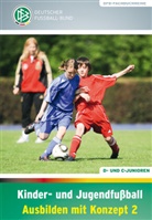 Jör Daniel, Jörg Daniel, Kathri Peter, Kathrin Peter, Norbert Vieth, Deutscher Fussball-Bund... - Kinder- und Jugendfußball Ausbilden mit Konzept, 2 Tle.