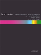 Carl-Peter Buschkühle, Carl-Peter Buschkühle, Joachi Kettel, Joachim Kettel, Mario Urlaß - Horizonte. Internationale Kunstpädagogik