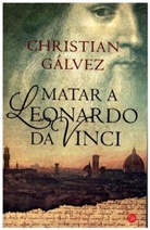 Christian Gálvez, Cristián Gálvez - Matar a Leonardo da Vinci