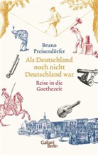 Bruno Preisendörfer - Als Deutschland noch nicht Deutschland war