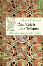 Fiona Macleod, Winnibald May, Winnibald Mey - Das Reich der Träume - Keltische Sagen und Legenden