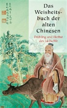 Lü Bu We, Lü Lü Bu We, Richar Wilhelm, Richard Wilhelm - Das Weisheitsbuch der alten Chinesen