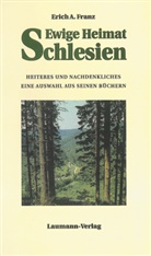 Erich Franz, Erich A Franz, Erich A. Franz - Ewige Heimat Schlesien