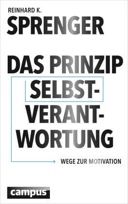 Reinhard K Sprenger, Reinhard K. Sprenger, Thomas Plaßmann - Das Prinzip Selbstverantwortung - Wege zur Motivation