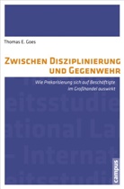 Thomas Goes, Thomas E Goes - Zwischen Disziplinierung und Gegenwehr