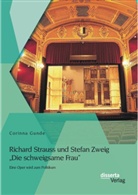 Corinna Gunde - Richard Strauss und Stefan Zweig "Die schweigsame Frau" - Eine Oper wird zum Politikum