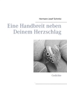 Hermann Josef Schmitz - Eine Handbreit neben Deinem Herzschlag