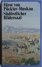 Hermann Fürst von Pückler-Muskau, Hermann von Pückler-Muskau - Südöstlicher Bildersaal