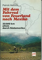 Patrick Hettrich - Mit dem Fahrrad von Feuerland nach Mexiko
