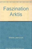 Jean-Louis Etienne - Faszination Arktis