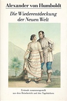 Alexander Von Humboldt - Die Wiederentdeckung der Neuen Welt