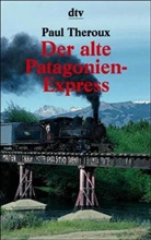 Paul Theroux - Der alte Patagonien-Express