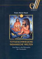Franz X. Faust, Franz Xaver Faust - Totgeschwiegene indianische Welten