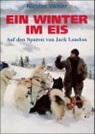 Nicolas Vanier - Ein Winter im Eis