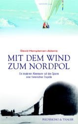 David Hempleman-Adams - Mit dem Wind zum Nordpol Ein moderner Abenteurer auf den Spuren einer historischen Tragödie