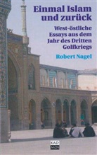 Robert Nagel - Einmal Islam und zurück