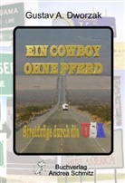 Gustav A Dworzak, Gustav A. Dworzak - Ein Cowboy ohne Pferd