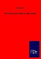 Colin Ross - Mit Kind und Kegel in die Arktis