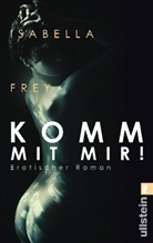 Frey, Isabella Frey - Komm mit mir!