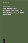 Ur Bitterli, Urs Bitterli, Schmitt, Schmitt, Eberhard Schmitt - Die Kenntnis beider "Indien" im frühneuzeitlichen Europa